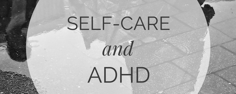 Self Care and Adhd