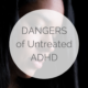 Dangers of untreated adhd