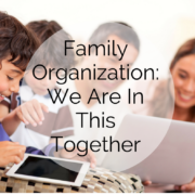 Family Organization: We Are In This Together