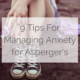 9 tips for managing anxiety with aspergers
