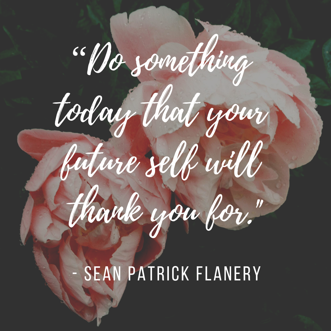 “Do something today that your future self will thank you for." #motivationalquote