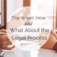 The When, How and What About the Legal Process