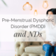 Pre-Menstrual Dysphoric Disorder (PMDD) and NDs